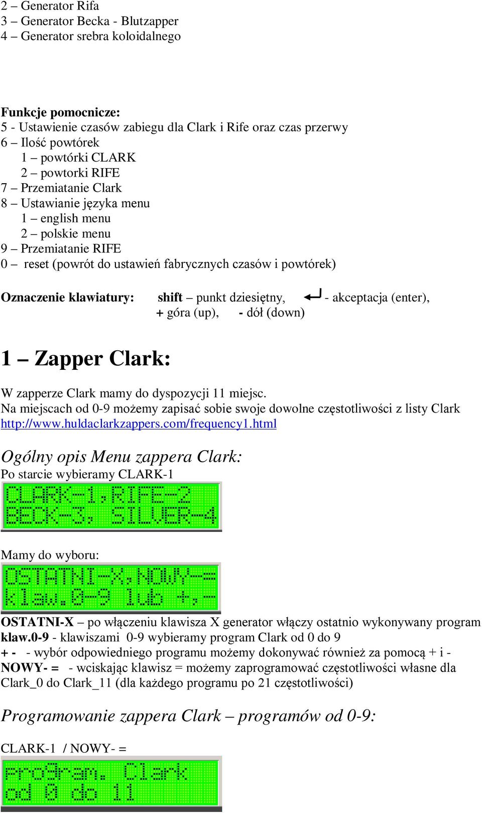 punkt dziesiętny, - akceptacja (enter), + góra (up), - dół (down) 1 Zapper Clark: W zapperze Clark mamy do dyspozycji 11 miejsc.
