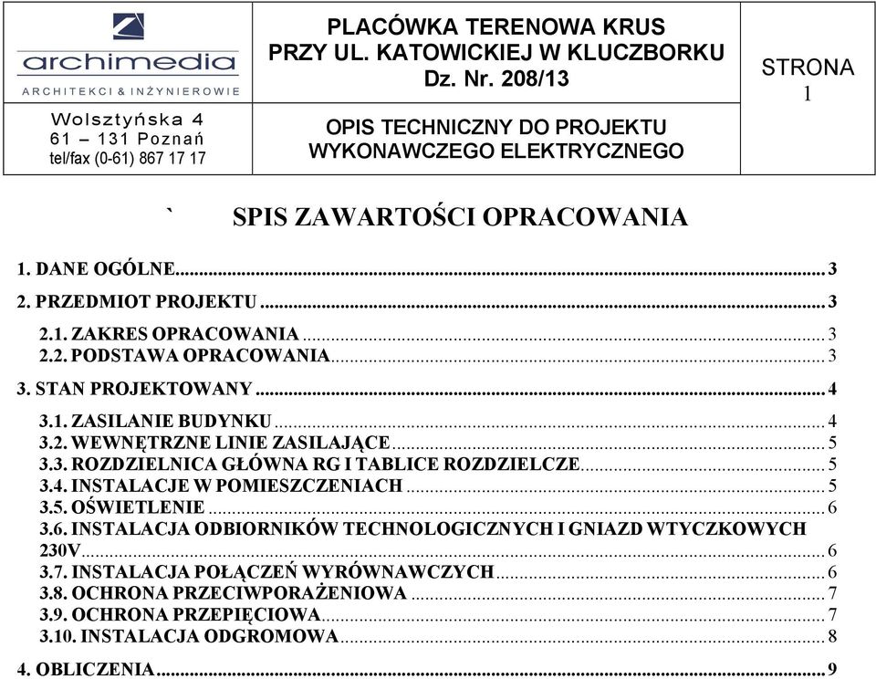 .. 5 3.4. NSTALACJE W POMESCENACH... 5 3.5. OŚWETLENE... 6 3.6. NSTALACJA ODORNKÓW TECHNOLOGCNYCH GNAD WTYCKOWYCH 30V... 6 3.7.