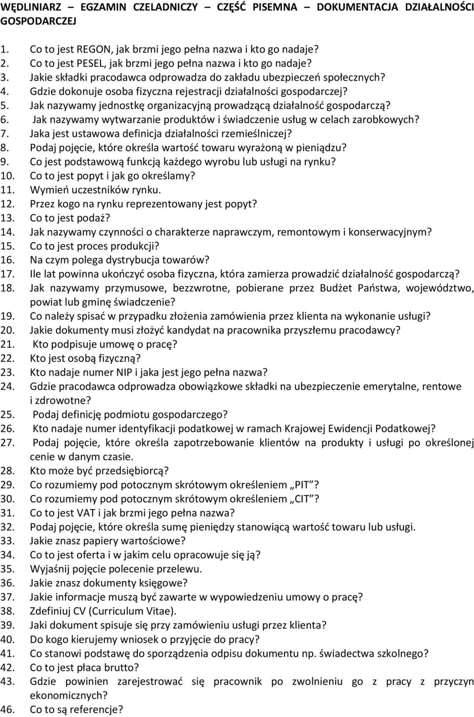Gdzie dokonuje osoba fizyczna rejestracji działalności gospodarczej? 5. Jak nazywamy jednostkę organizacyjną prowadzącą działalność gospodarczą? 6.