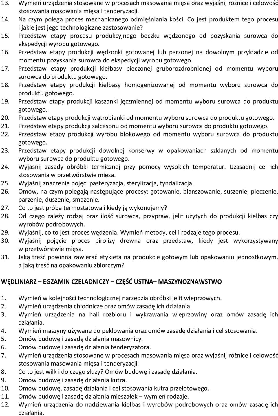 Przedstaw etapy produkcji wędzonki gotowanej lub parzonej na dowolnym przykładzie od momentu pozyskania surowca do ekspedycji wyrobu gotowego. 17.