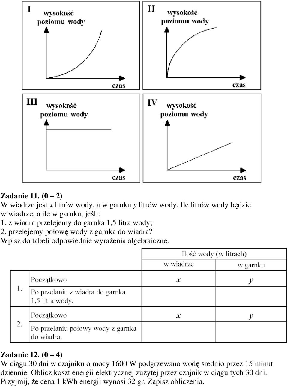 przelejemy połowę wody z garnka do wiadra? Wpisz do tabeli odpowiednie wyraŝenia algebraiczne. Zadanie 12.