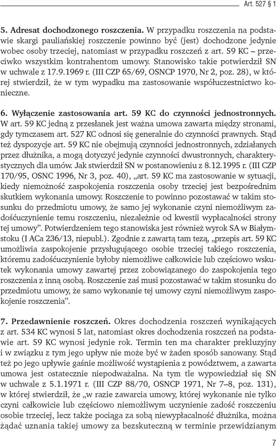 59 KC przeciwko wszystkim kontrahentom umowy. Stanowisko takie potwierdził SN w uchwale z 17.9.1969 r. (III CZP 65/69, OSNCP 1970, Nr 2, poz.