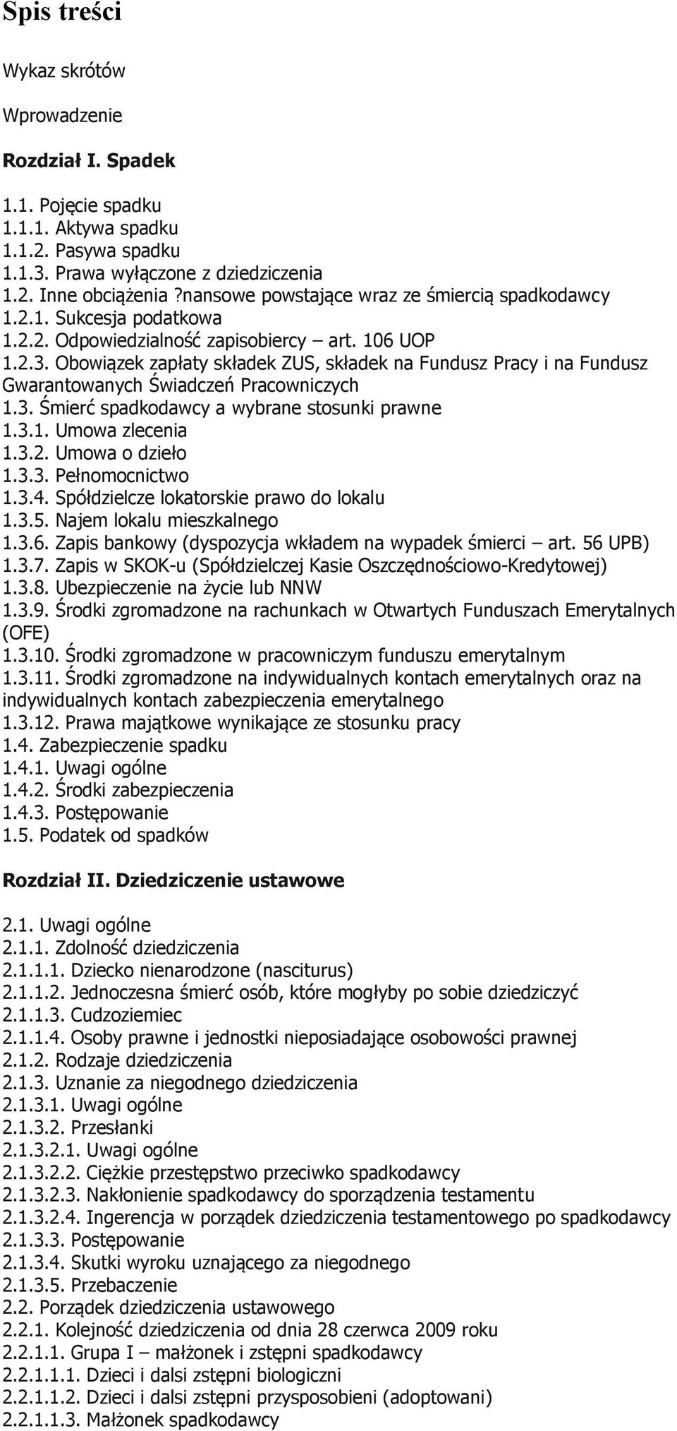 Obowiązek zapłaty składek ZUS, składek na Fundusz Pracy i na Fundusz Gwarantowanych Świadczeń Pracowniczych 1.3. Śmierć spadkodawcy a wybrane stosunki prawne 1.3.1. Umowa zlecenia 1.3.2.