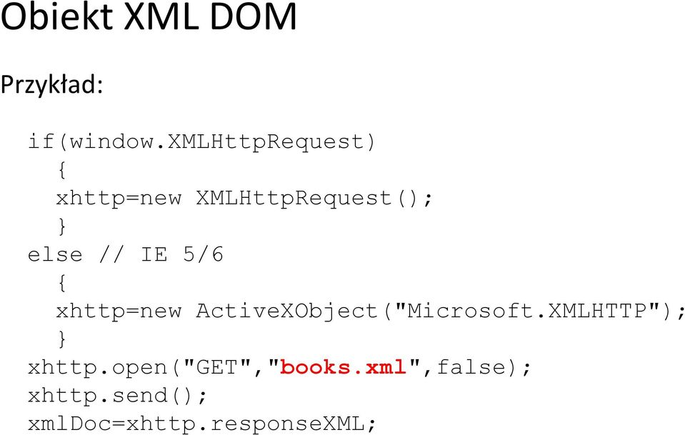 IE 5/6 { xhttp=new ActiveXObject("Microsoft.