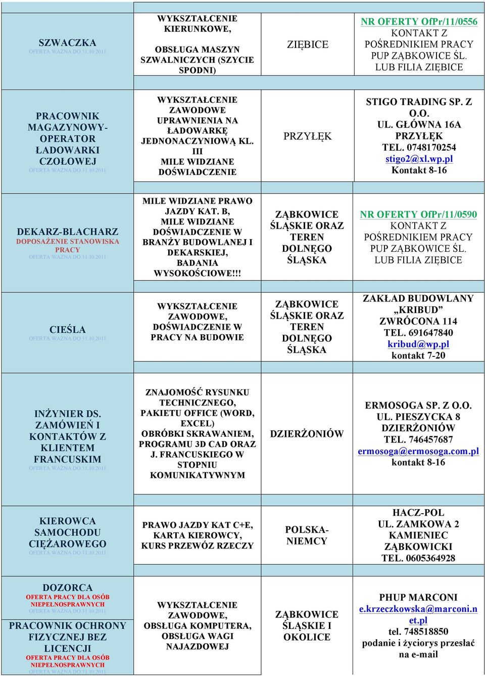 pl Kontakt 8-16 DEKARZ-BLACHARZ DOPOSAŻENIE STANOWISKA PRACY MILE WIDZIANE PRAWO JAZDY KAT. B, MILE WIDZIANE W BRANŻY BUDOWLANEJ I DEKARSKIEJ, BADANIA WYSOKOŚCIOWE!