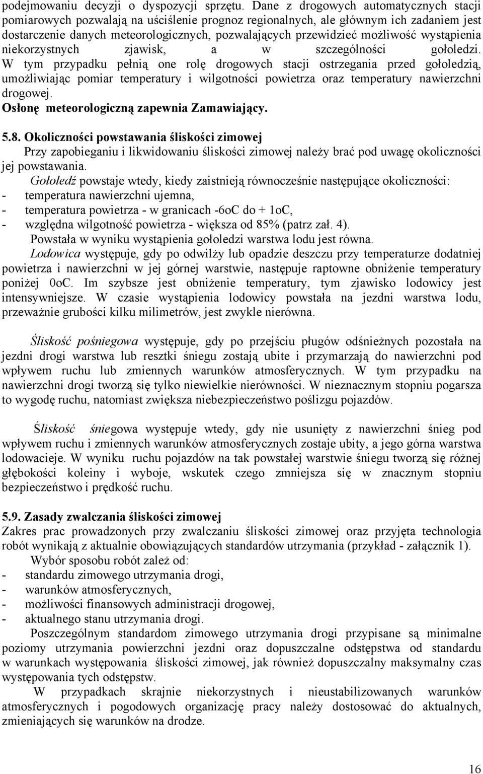 możliwość wystąpienia niekorzystnych zjawisk, a w szczególności gołoledzi.