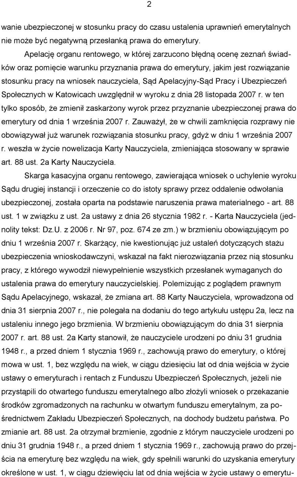 Apelacyjny-Sąd Pracy i Ubezpieczeń Społecznych w Katowicach uwzględnił w wyroku z dnia 28 listopada 2007 r.