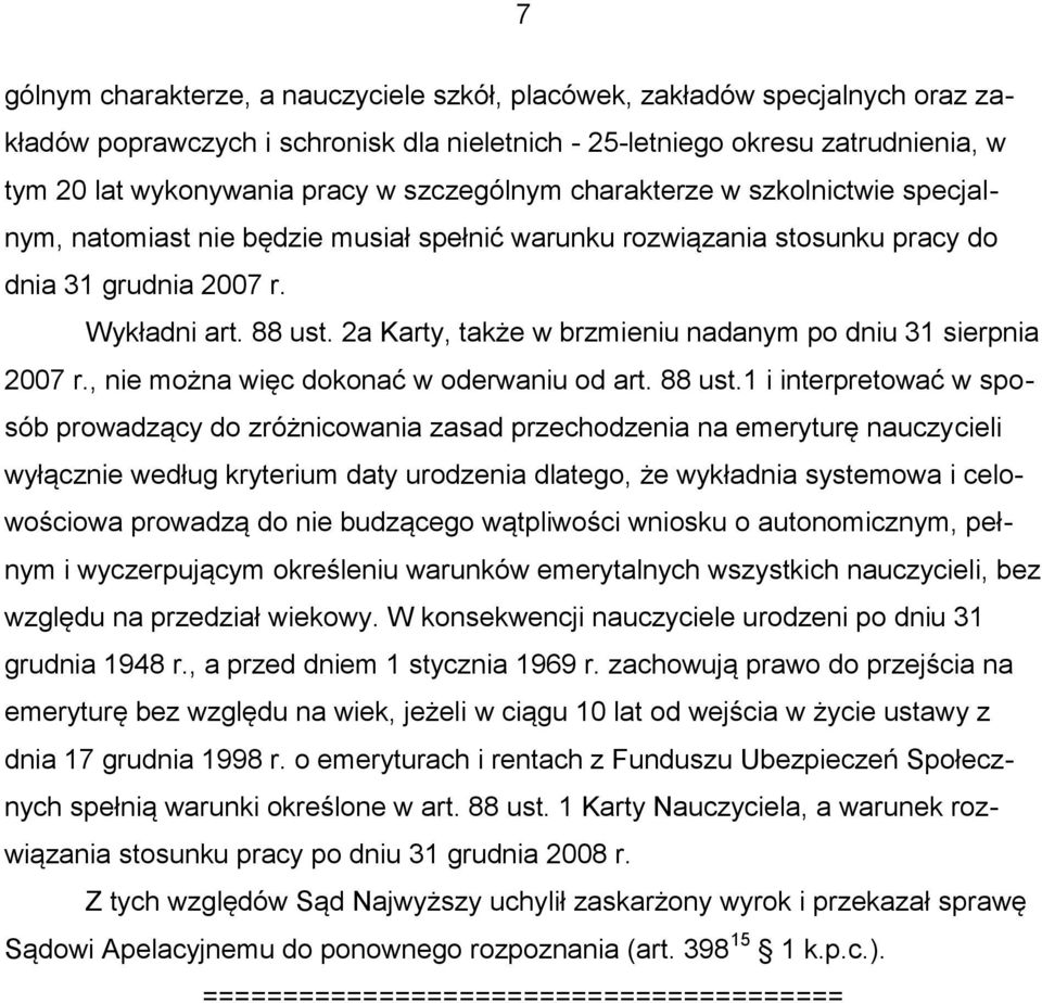 2a Karty, także w brzmieniu nadanym po dniu 31 sierpnia 2007 r., nie można więc dokonać w oderwaniu od art. 88 ust.