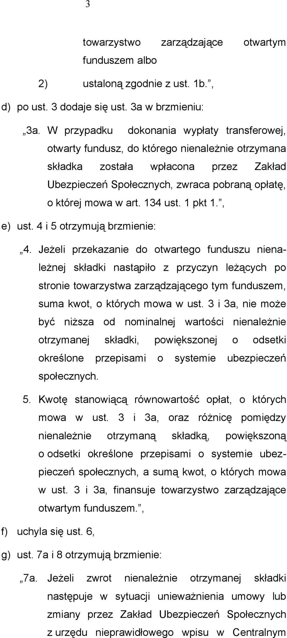 134 ust. 1 pkt 1., e) ust. 4 i 5 otrzymują brzmienie: 4.