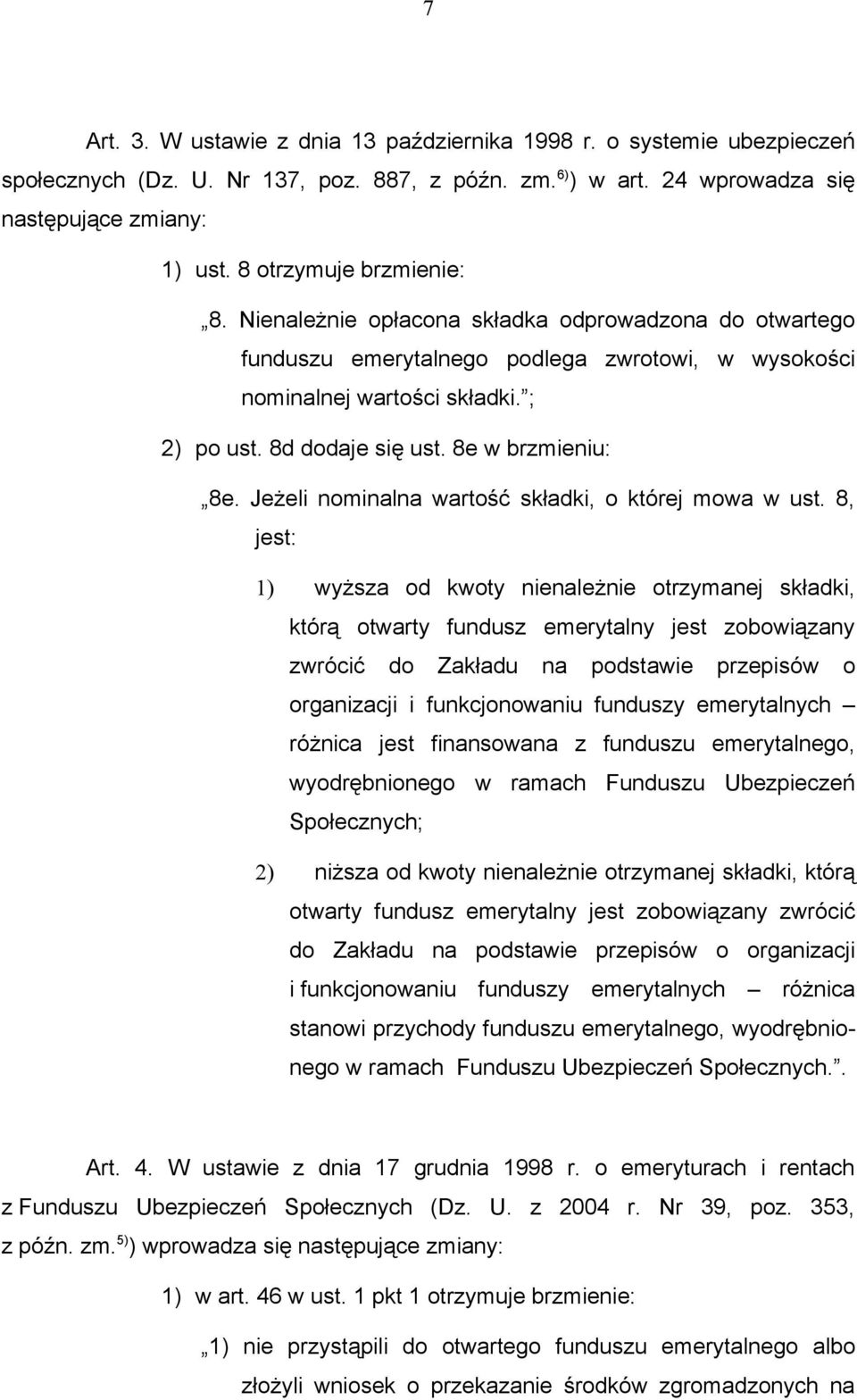 8e w brzmieniu: 8e. Jeżeli nominalna wartość składki, o której mowa w ust.