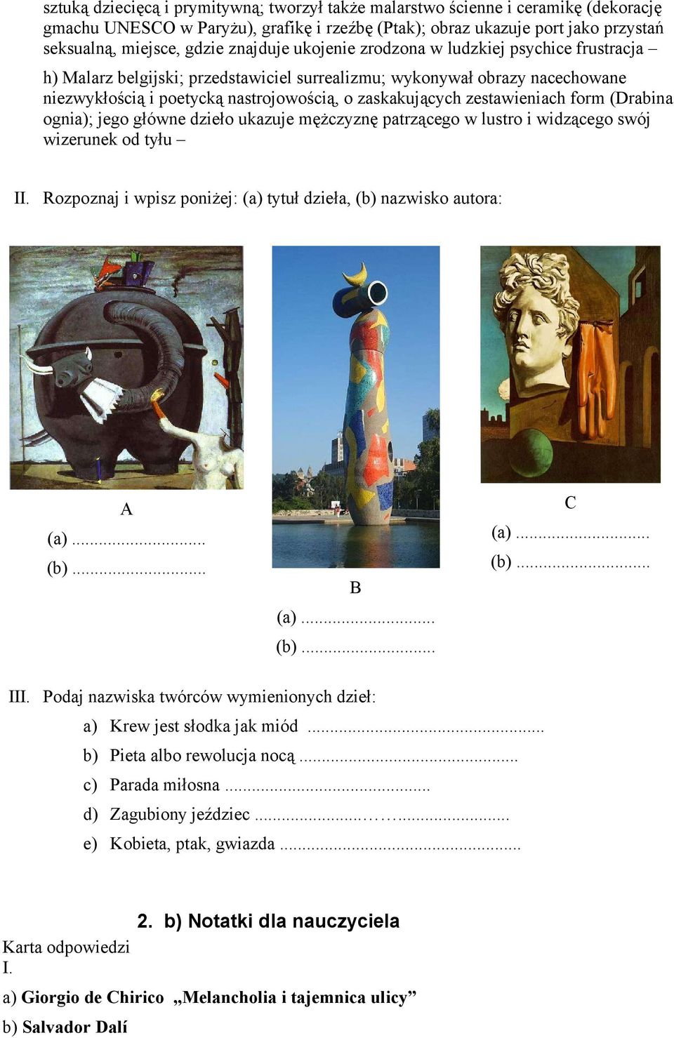 zestawieniach form (Drabina ognia); jego główne dzieło ukazuje mężczyznę patrzącego w lustro i widzącego swój wizerunek od tyłu II.