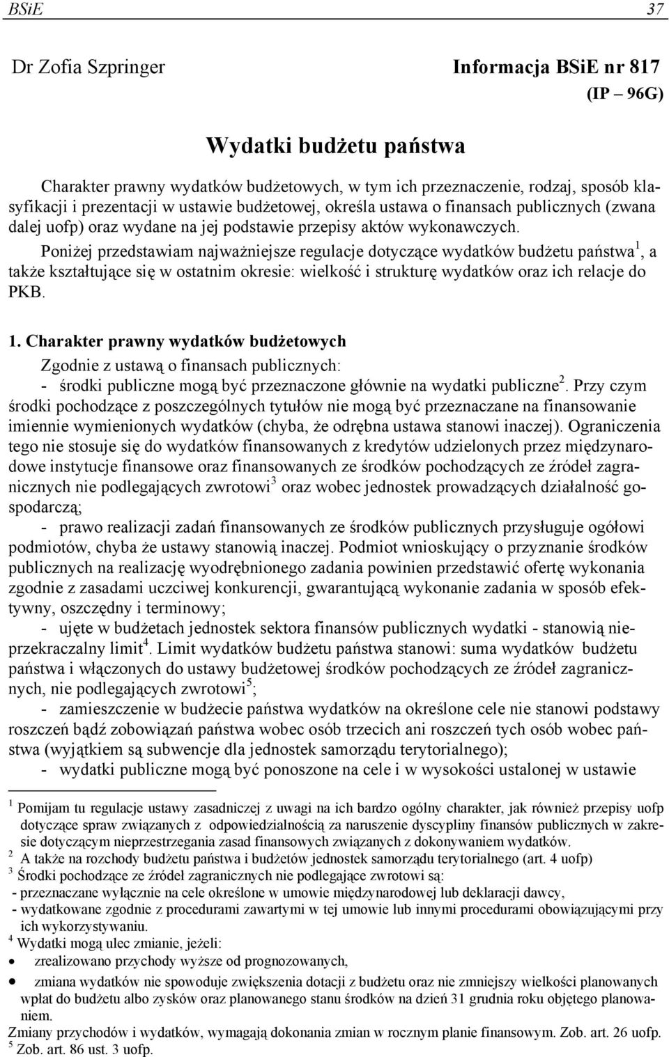 Poniżej przedstawiam najważniejsze regulacje dotyczące wydatków budżetu państwa 1,