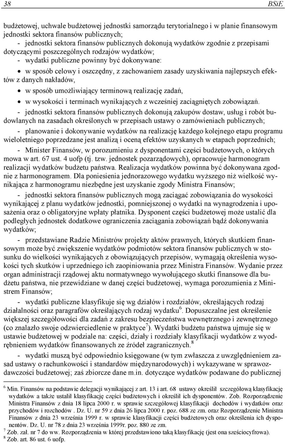 danych nakładów, w sposób umożliwiający terminową realizację zadań, w wysokości i terminach wynikających z wcześniej zaciągniętych zobowiązań.