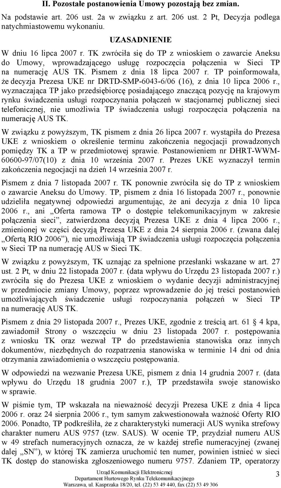 TP poinformowała, że decyzja Prezesa UKE nr DRTD-SMP-6043-6/06 (16), z dnia 10 lipca 2006 r.