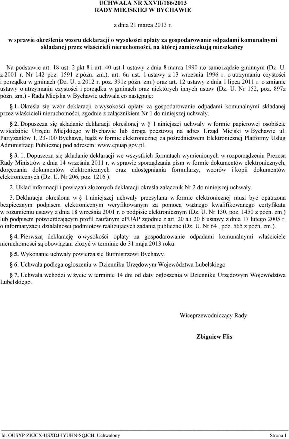 2 pkt 8 i art. 40 ust.1 ustawy z dnia 8 marca 1990 r.o samorządzie gminnym (Dz. U. z 2001 r. Nr 142 poz. 1591 z późn. zm.), art. 6n ust. 1 ustawy z 13 września 1996 r.