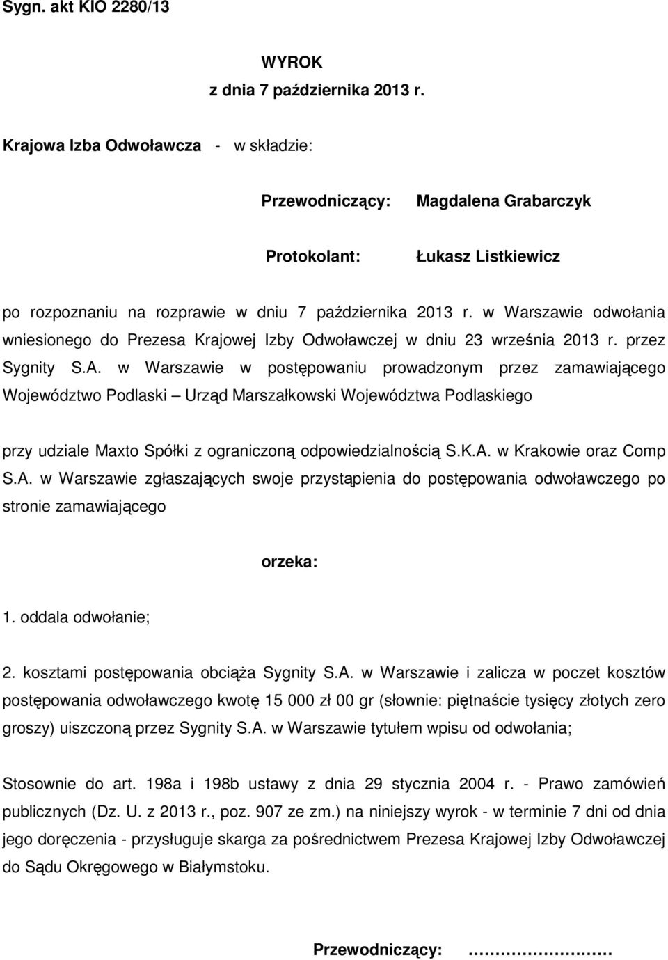 w Warszawie odwołania wniesionego do Prezesa Krajowej Izby Odwoławczej w dniu 23 września 2013 r. przez Sygnity S.A.