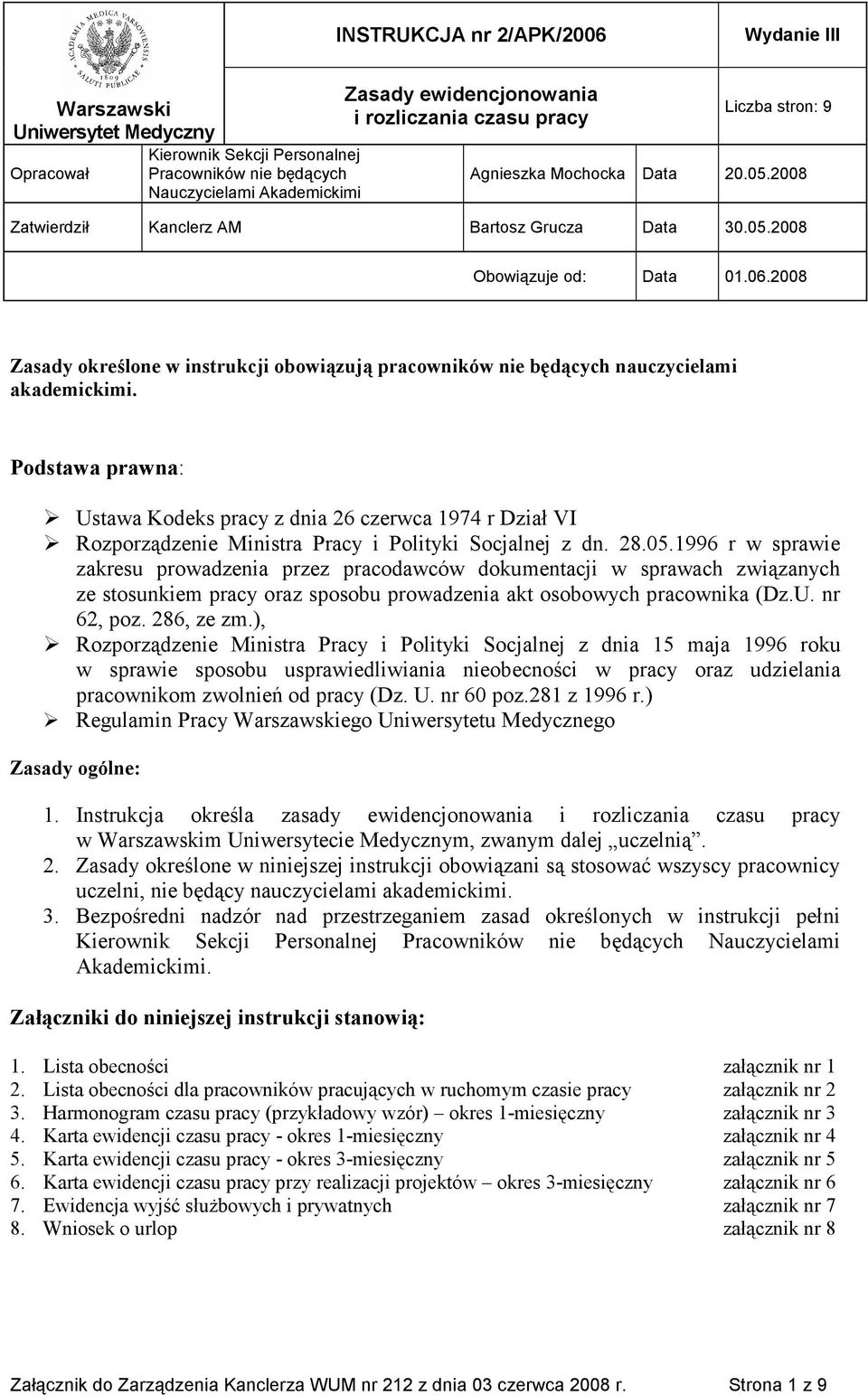 Podstawa prawna: Ustawa Kodeks z dnia 26 czerwca 1974 r Dział VI Rozporządzenie Ministra Pracy i Polityki Socjalnej z dn. 28.05.