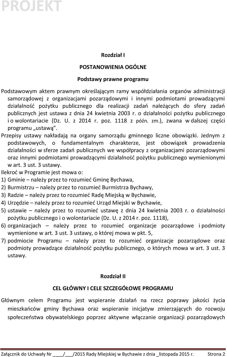 o działalności pożytku publicznego i o wolontariacie (Dz. U. z 2014 r. poz. 1118 z późn. zm.), zwana w dalszej części programu ustawą.