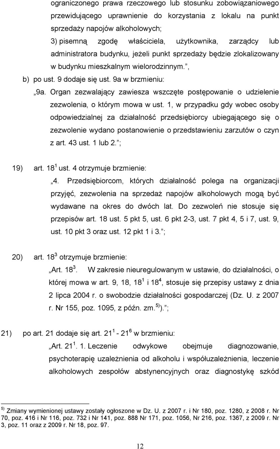 Organ zezwalający zawiesza wszczęte postępowanie o udzielenie zezwolenia, o którym mowa w ust.