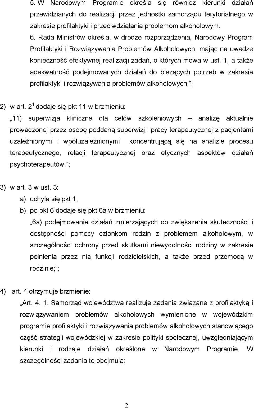 1, a także adekwatność podejmowanych działań do bieżących potrzeb w zakresie profilaktyki i rozwiązywania problemów alkoholowych. ; 2) w art.