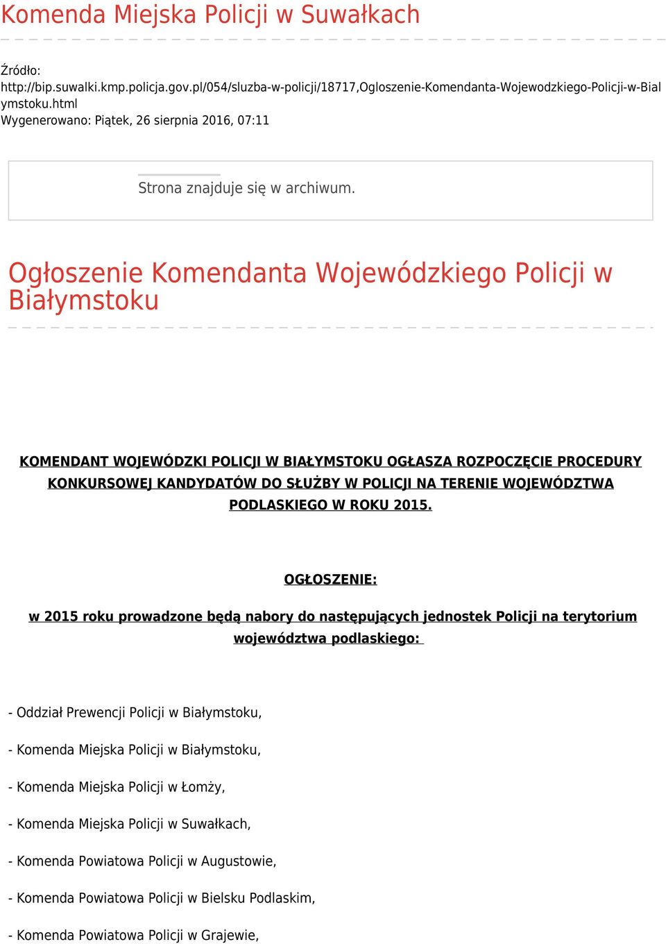 Ogłoszenie Komendanta Wojewódzkiego Policji w Białymstoku KOMENDANT WOJEWÓDZKI POLICJI W BIAŁYMSTOKU OGŁASZA ROZPOCZĘCIE PROCEDURY KONKURSOWEJ KANDYDATÓW DO SŁUŻBY W POLICJI NA TERENIE WOJEWÓDZTWA