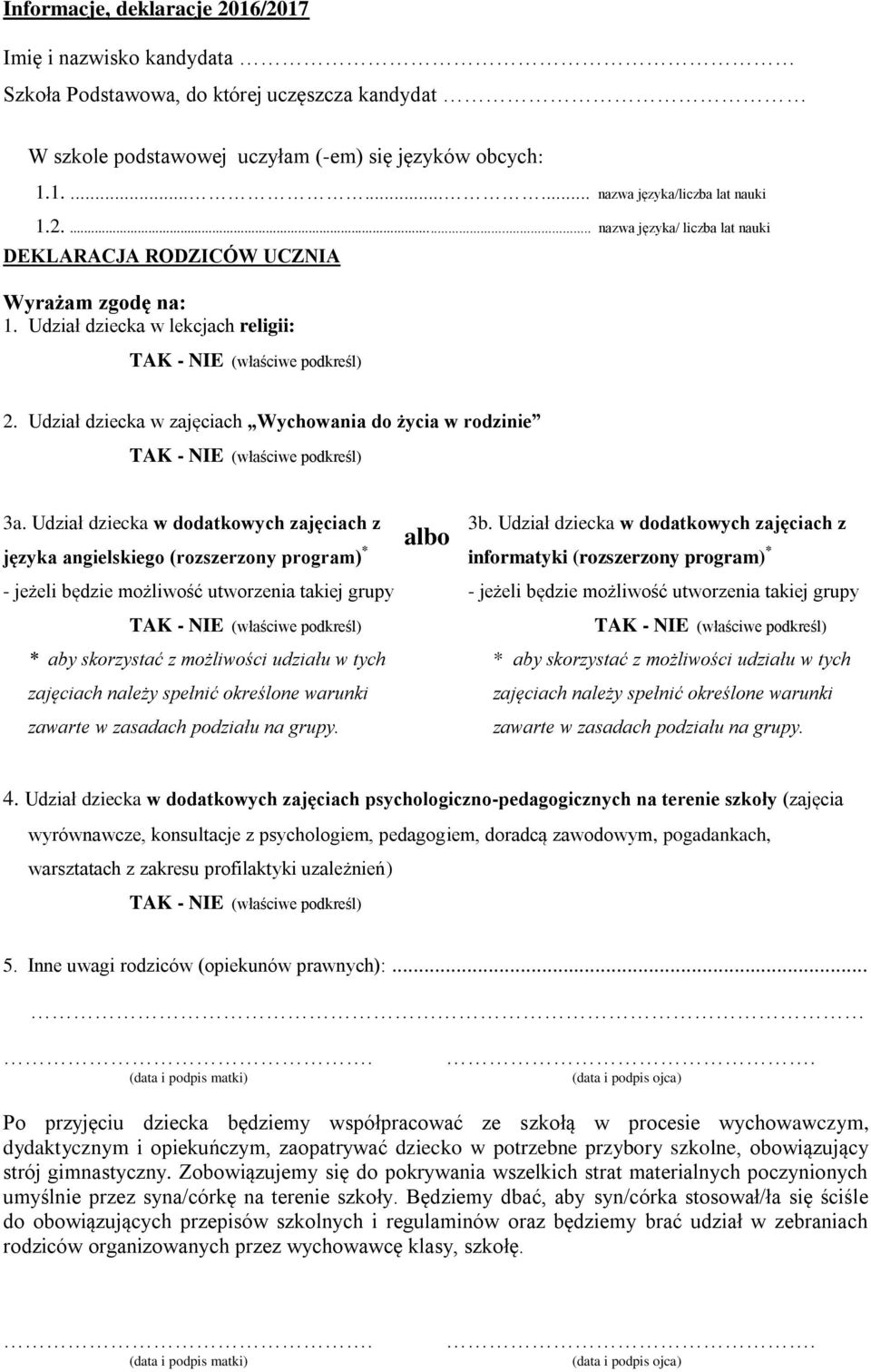 Udział dziecka w dodatkowych zajęciach z języka angielskiego (rozszerzony program) * - jeżeli będzie możliwość utworzenia takiej grupy * aby skorzystać z możliwości udziału w tych zajęciach należy