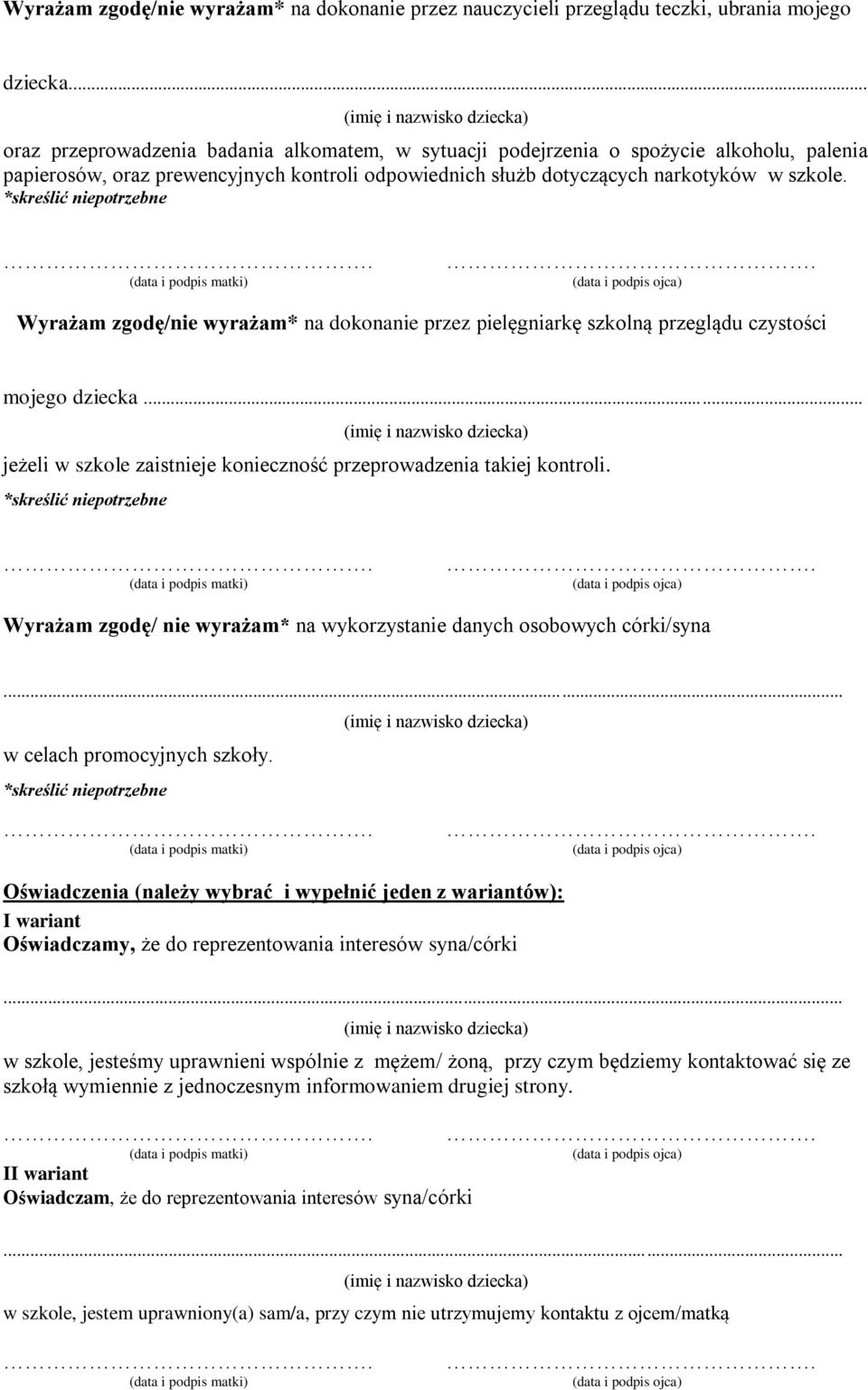 Wyrażam zgodę/nie wyrażam* na dokonanie przez pielęgniarkę szkolną przeglądu czystości mojego dziecka... jeżeli w szkole zaistnieje konieczność przeprowadzenia takiej kontroli.