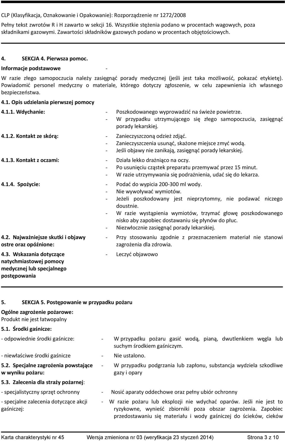 Informacje podstawowe - W razie złego samopoczucia należy zasięgnąć porady medycznej (jeśli jest taka możliwość, pokazać etykietę).