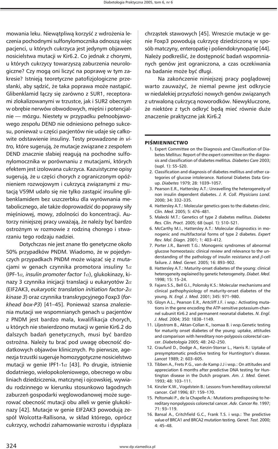 Co jednak z chorymi, u których cukrzycy towarzyszą zaburzenia neurologiczne? Czy mogą oni liczyć na poprawę w tym zakresie?