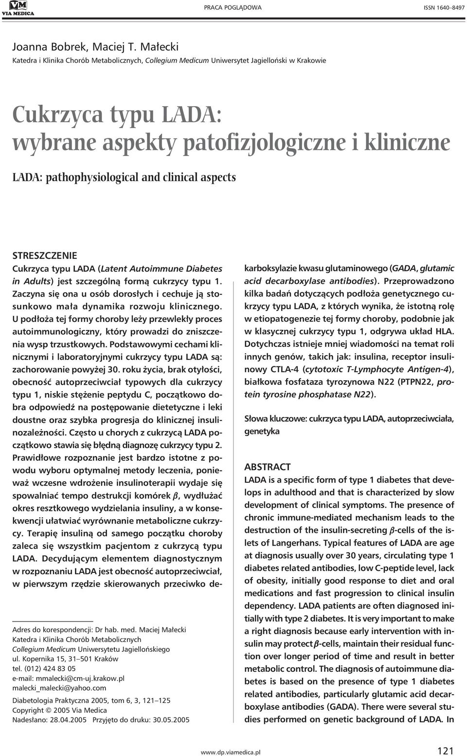 clinical aspects Adres do korespondencji: Dr hab. med. Maciej Małecki Katedra i Klinika Chorób Metabolicznych Collegium Medicum Uniwersytetu Jagiellońskiego ul. Kopernika 15, 31 501 Kraków tel.