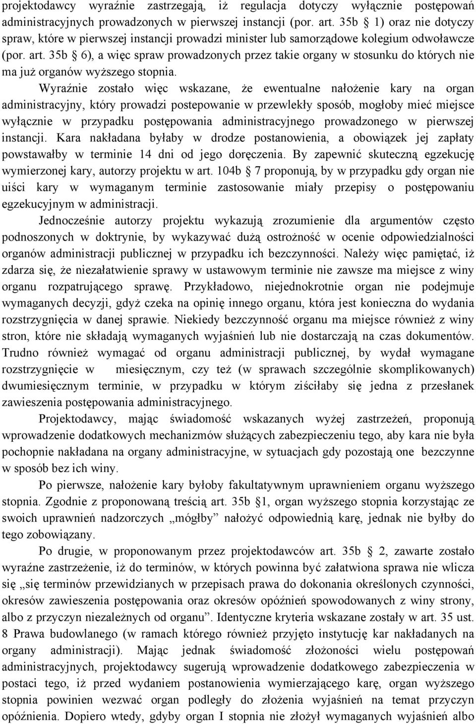 35b 6), a więc spraw prowadzonych przez takie organy w stosunku do których nie ma już organów wyższego stopnia.