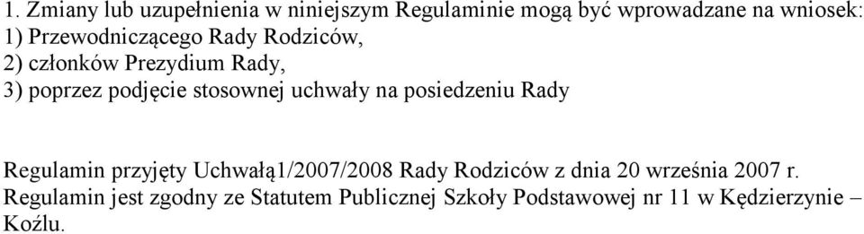 uchwały na posiedzeniu Rady Regulamin przyjęty Uchwałą1/2007/2008 Rady Rodziców z dnia 20