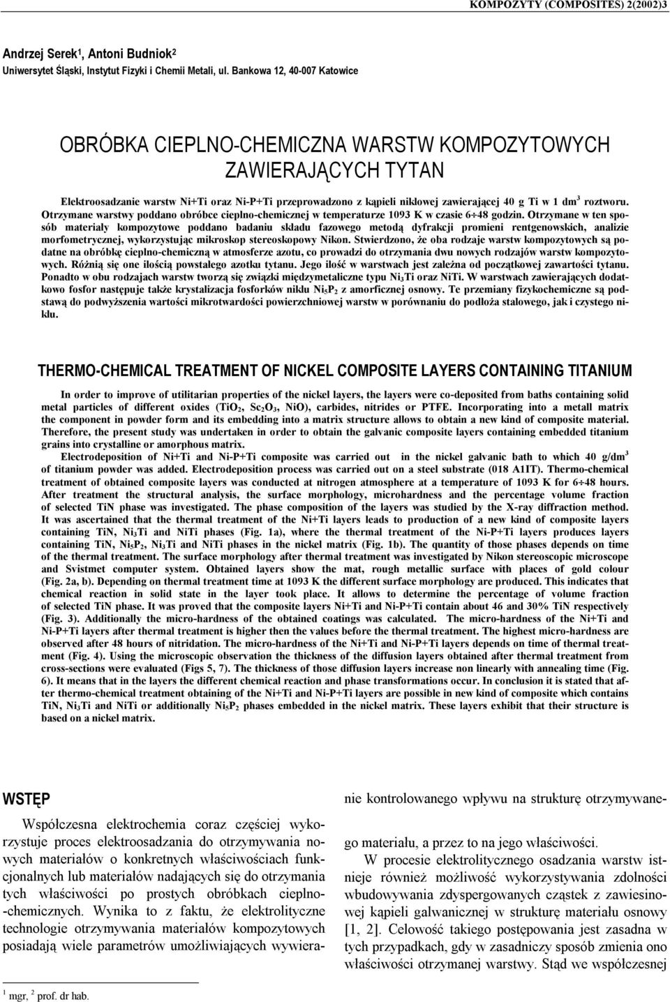 Otrzymane warstwy poddano obróbce cieplno-chemicznej w temperaturze 93 K w czasie 6 48 godzin.