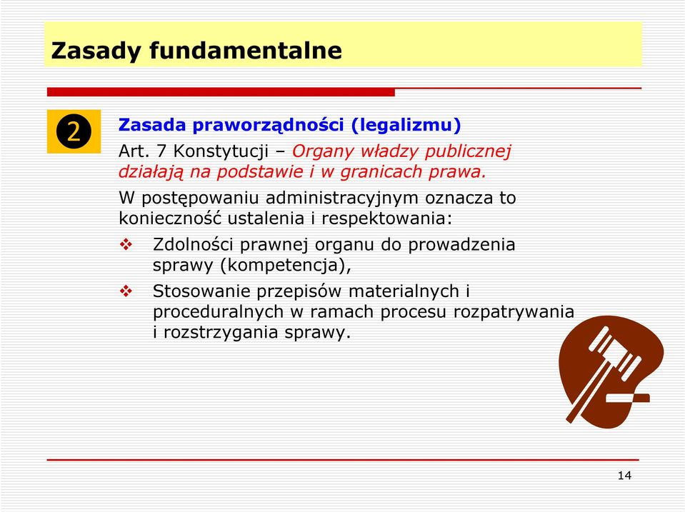 W postępowaniu administracyjnym oznacza to konieczność ustalenia i respektowania: Zdolności