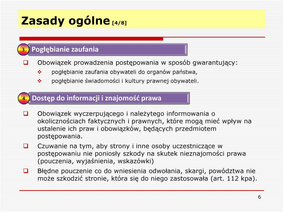 Dostęp do informacji i znajomość prawa Obowiązek wyczerpującego i należytego informowania o okolicznościach faktycznych i prawnych, które mogą mieć wpływ na ustalenie ich praw i
