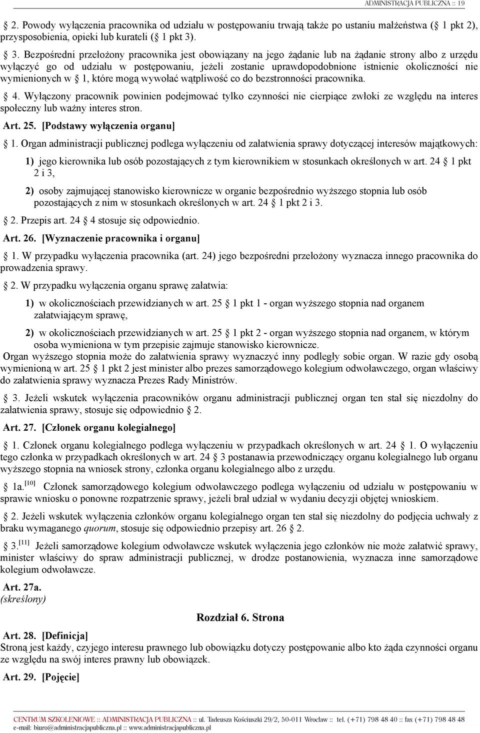 okoliczności nie wymienionych w 1, które mogą wywołać wątpliwość co do bezstronności pracownika. 4.