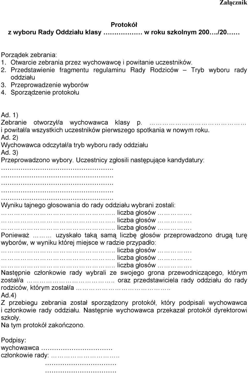 3) Przeprowadzono wybory.