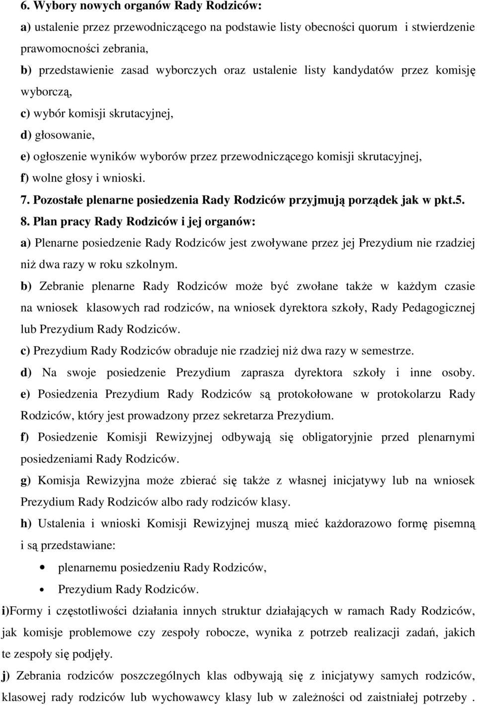 Pzstałe plenarne psiedzenia Rady Rdziców przyjmują prządek jak w pkt.5. 8.