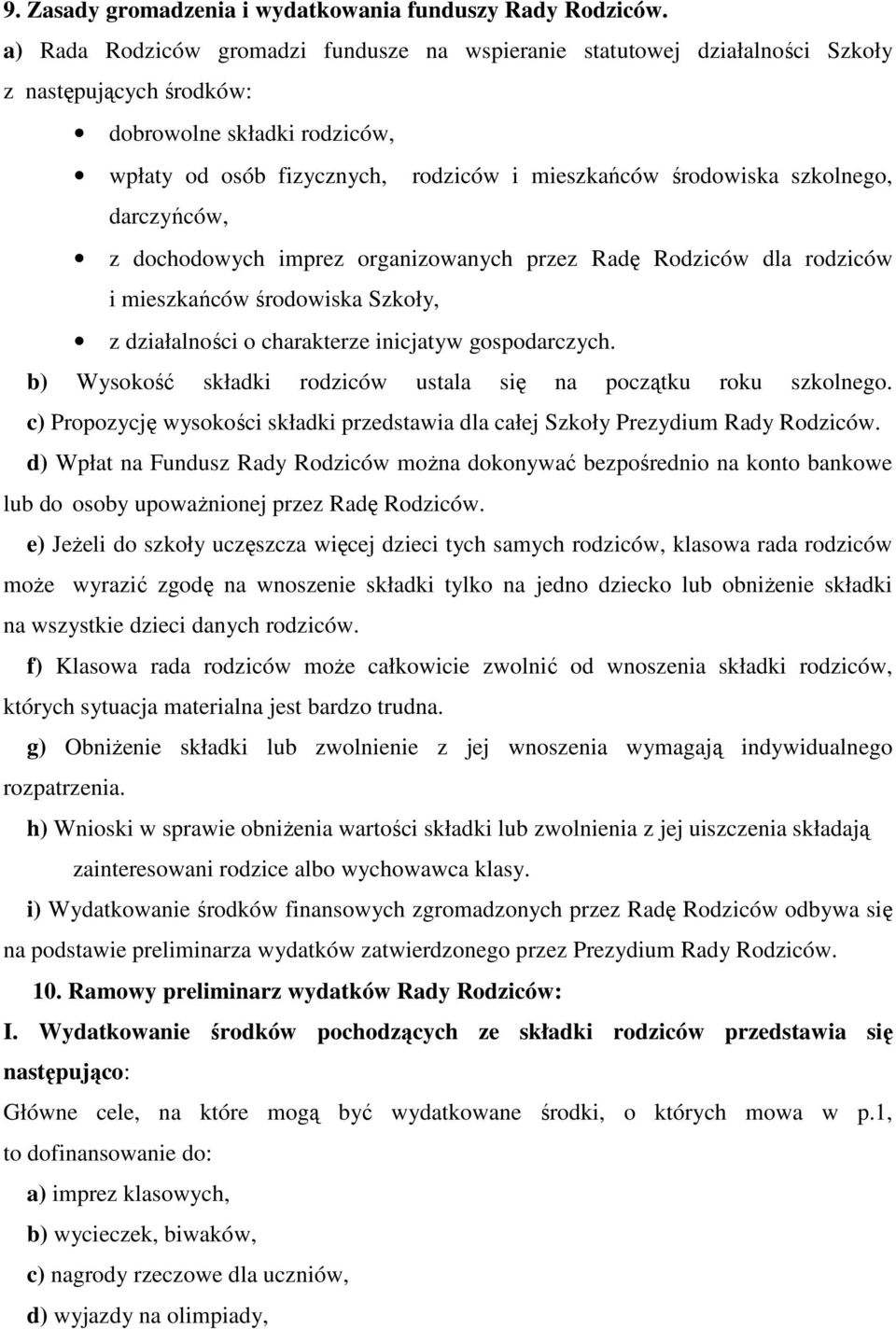 darczyńców, z dchdwych imprez rganizwanych przez Radę Rdziców dla rdziców i mieszkańców śrdwiska Szkły, z działalnści charakterze inicjatyw gspdarczych.