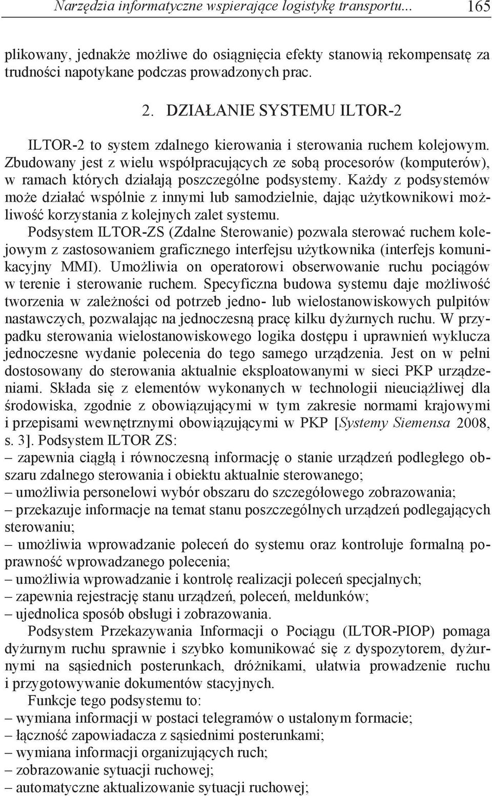 DZIAŁANIE SYSTEMU ILTOR-2 iltor-2 to system zdalnego kierowania i sterowania ruchem kolejowym.