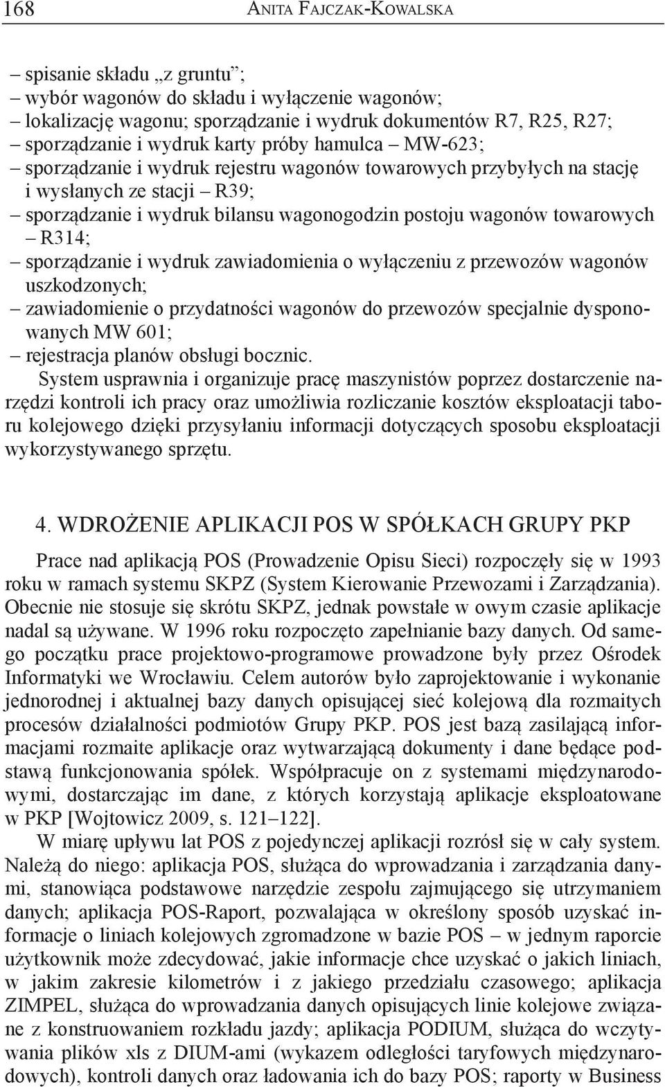 wagonów towarowych r314; sporządzanie i wydruk zawiadomienia o wyłączeniu z przewozów wagonów uszkodzonych; zawiadomienie o przydatności wagonów do przewozów specjalnie dysponowanych MW 601;