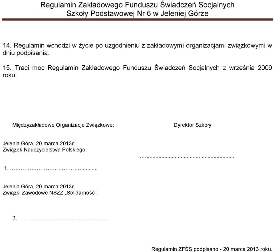 Międzyzakładowe Organizacje Związkowe: Dyrektor Szkoły: Jelenia Góra, 20 marca 2013r.