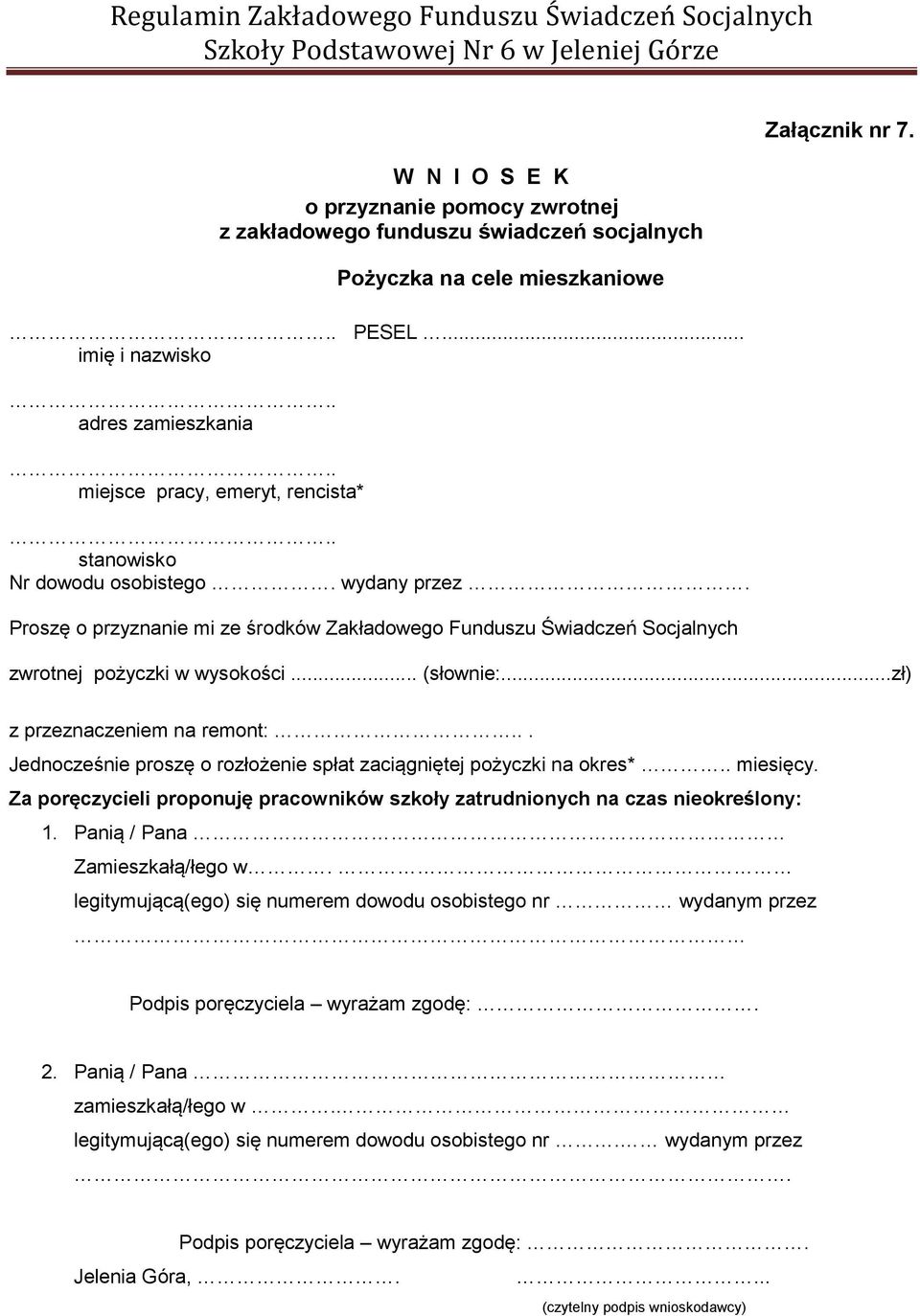 ..zł) z przeznaczeniem na remont:... Jednocześnie proszę o rozłożenie spłat zaciągniętej pożyczki na okres*.. miesięcy.
