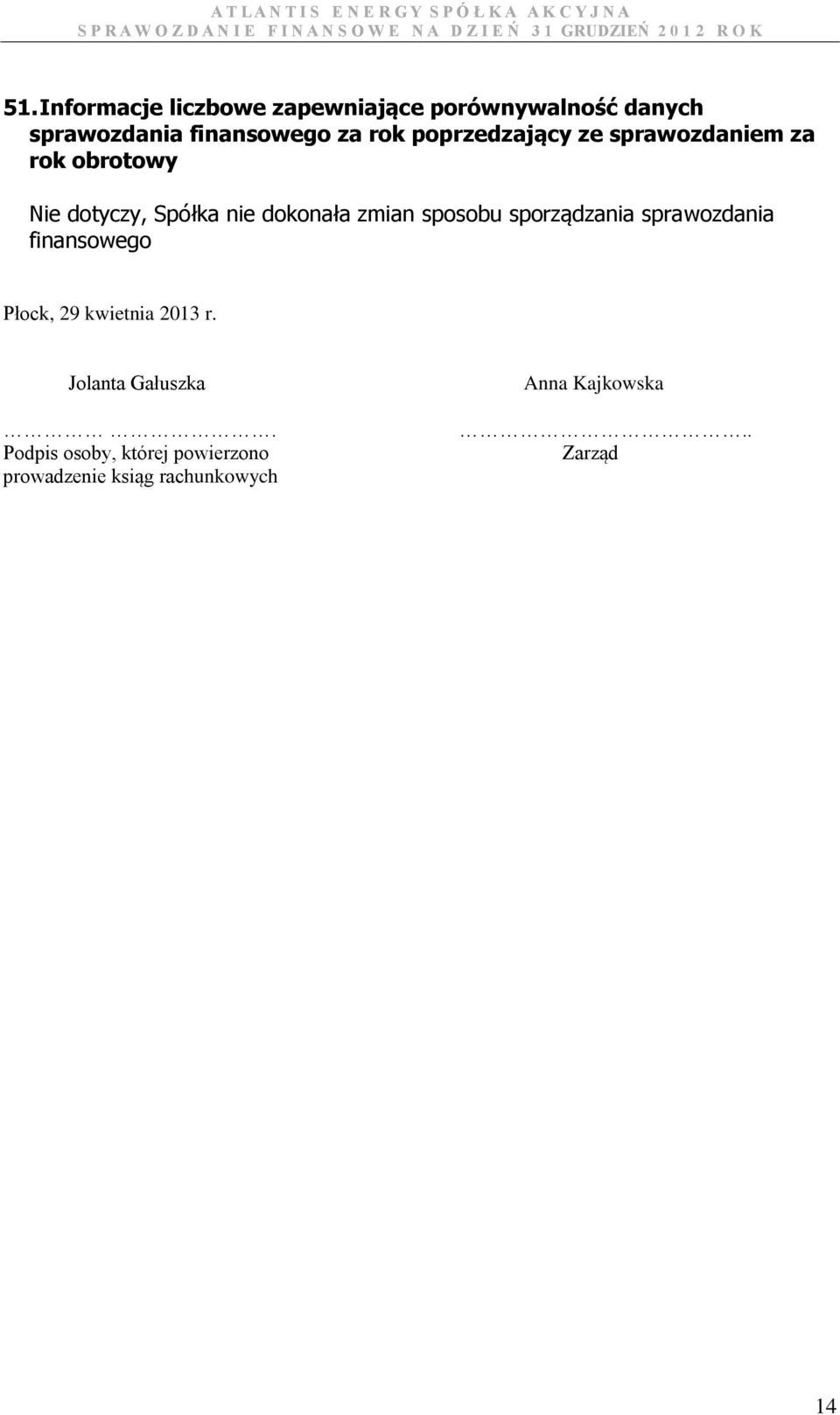 sposobu sporządzania sprawozdania finansowego Płock, 29 kwietnia 2013 r. Jolanta Gałuszka.