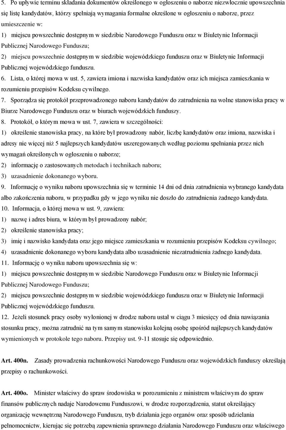 wojewódzkiego funduszu oraz w Biuletynie Informacji Publicznej wojewódzkiego funduszu. 6. Lista, o której mowa w ust.