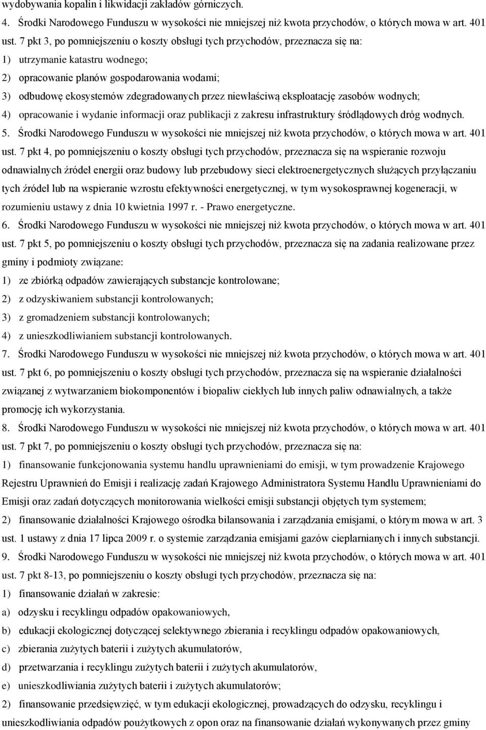 przez niewłaściwą eksploatację zasobów wodnych; 4) opracowanie i wydanie informacji oraz publikacji z zakresu infrastruktury śródlądowych dróg wodnych. 5.