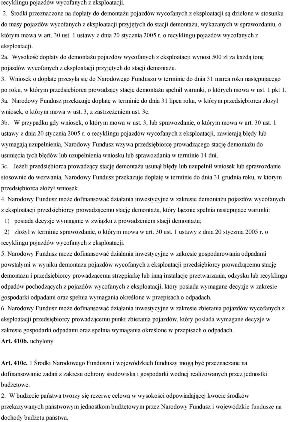 sprawozdaniu, o którym mowa w art. 30 ust. 1 ustawy z dnia 20 stycznia 2005 r. o recyklingu pojazdów wycofanych z eksploatacji. 2a.