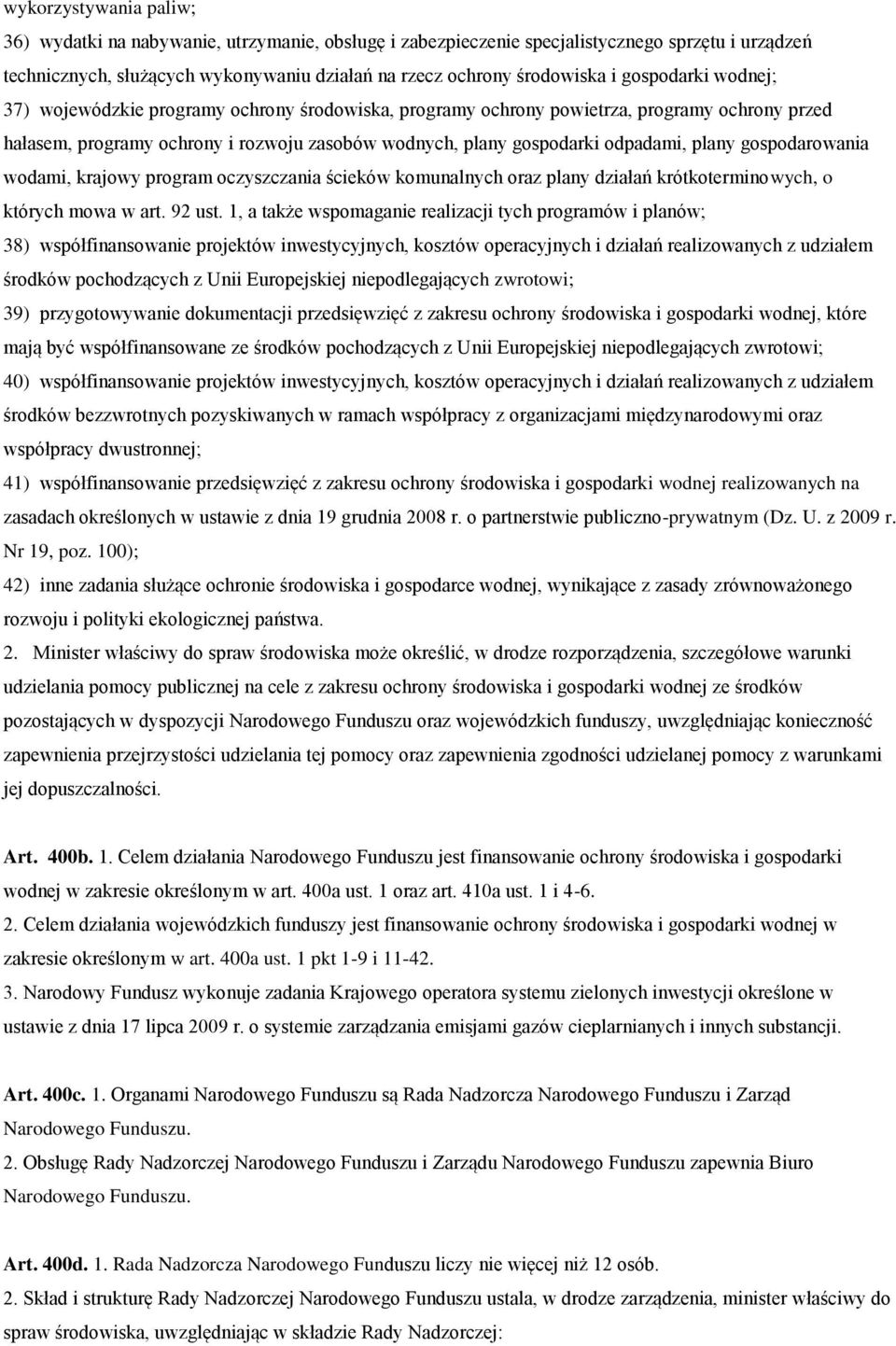 plany gospodarowania wodami, krajowy program oczyszczania ścieków komunalnych oraz plany działań krótkoterminowych, o których mowa w art. 92 ust.