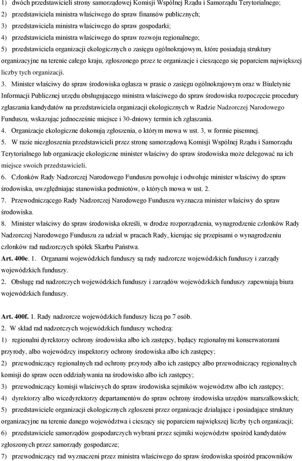 organizacyjne na terenie całego kraju, zgłoszonego przez te organizacje i cieszącego się poparciem największej liczby tych organizacji. 3.