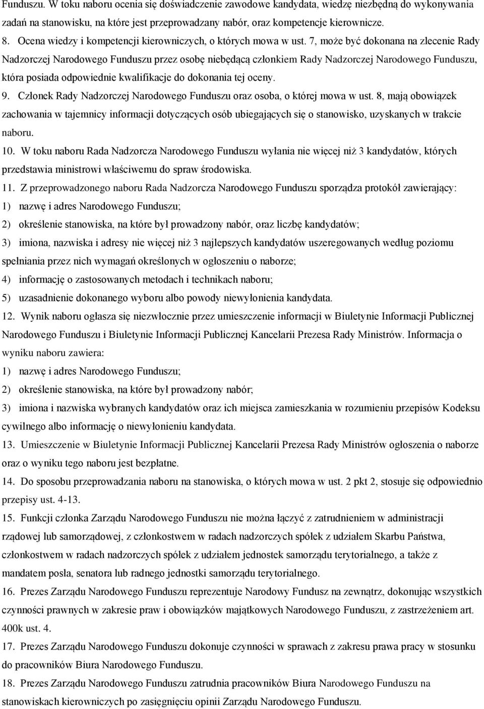 7, może być dokonana na zlecenie Rady Nadzorczej Narodowego Funduszu przez osobę niebędącą członkiem Rady Nadzorczej Narodowego Funduszu, która posiada odpowiednie kwalifikacje do dokonania tej oceny.